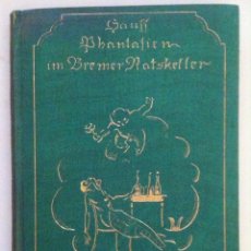 Libros antiguos: WILHELM HAUFF. PHANTASIEN IM BREMER RATSKELLER. BILDERN VON PAUL SCHEURICH. 1919 - EX. Nº 153/3. Lote 87384636