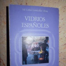 Libros antiguos: VIDRIOS ESPAÑOLES - Mª LUISA GONZÁLEZ PEÑA - 1984 - EDITORA NACIONAL -