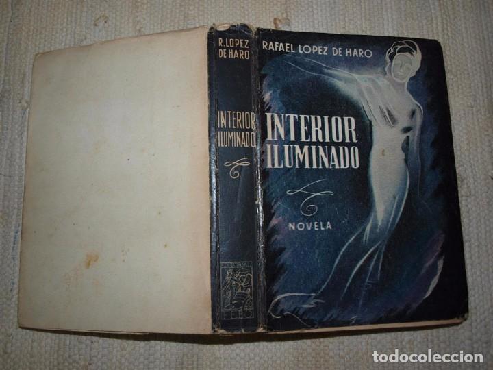 Libros antiguos: Rafael L&oacute;pez de Haro. Interio Iluminado. Novela. Madrid 1945. - Foto 1
