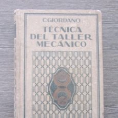 Libros antiguos: TÉCNICA DEL TALLER MECÁNICO. 1917. GIORDANO. TORNO, FRESADORA, HERRAMIENTAS, CALIBRES Y PLANTILLAS