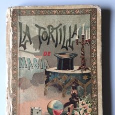 Libri antichi: LA TORTILLA DE MAGIA- RODRÍGUEZ BURGOS- 1899
