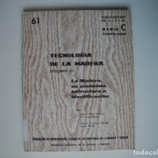 Livros antigos: TECNOLOGIA DE LA MADERA. VOL. III. SU ANATOMIA, ESTRUCTURA E IDENTIFICACIÓN. AITIM SERIE C 61 1974. Lote 90662210