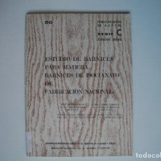 Livros antigos: ESTUDIO DE BARNICES PARA MADERA. BARNICES DE ISOCIANATO DE FABRICACIÓN NACIONAL. SERIE C N. 50 1971. Lote 90662825