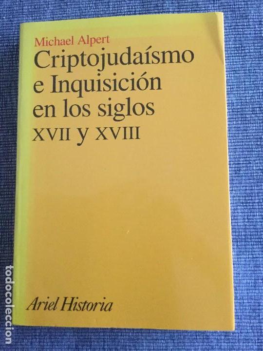 Libros antiguos: Criptojuda&iacute;smo e Inquisici&oacute;n en los siglos XVII y XVII. Michael Alpert. - Foto 1