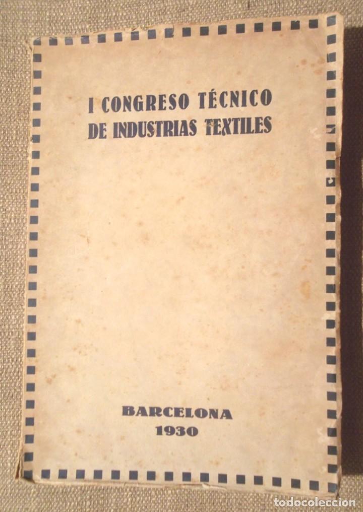 Libros antiguos: I Congreso T&eacute;cnico de Industrias Textiles 1930 Barcelona M Comajuncosa, Badalona v fotos