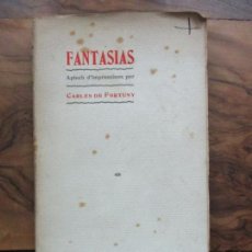 Libros antiguos: FANTASIAS. APLECH D'IMPRESSIONS. CARLES DE FORTUNY. 1905. DEDICATÒRIA AUTÒGRAFA. PRIMERA ED.