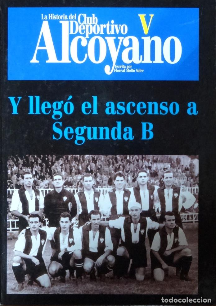Antiquarische B&uuml;cher: LA HISTORIA DE CLUB DEPORTIVO ALCOYANO. Y LLEG&Oacute; EL ASCENSO A SEGUNDA B - Floreal MOLT&Oacute;