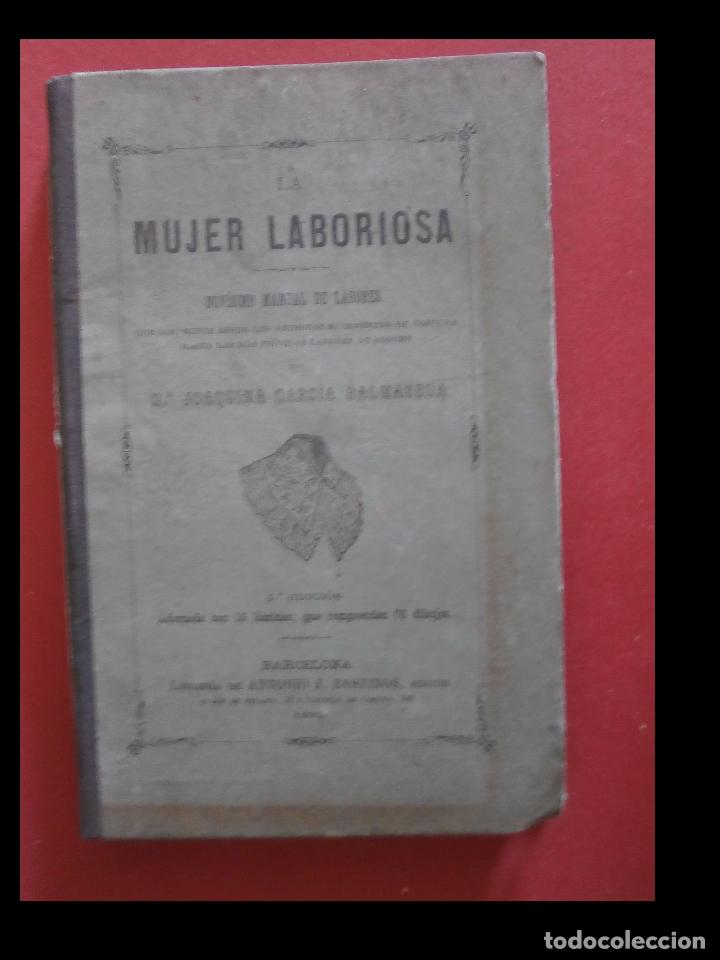 Libros antiguos: La mujer laboriosa. Nov&iacute;simo manual de labores. Joaquina Garcia Balmaseda de Gonzalez