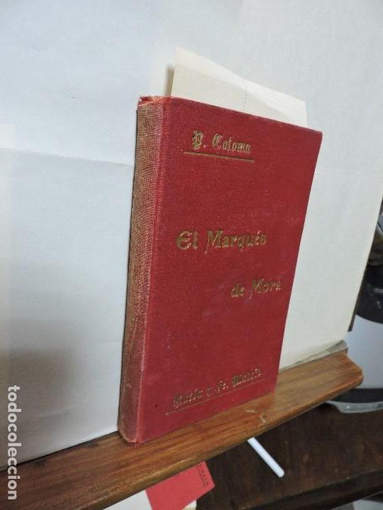 Libros antiguos: El Marqu&eacute;s de Mora. COLOMA, L. Madrid 1903. 2&ordf; edici&oacute;n - Foto 1