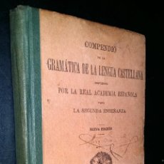 Libros antiguos: COMPENDIO DE LA GRAMATICA DE LA LENGUA CASTELLANA /SEGUNDA ENSEÑANZA / REAL ACADEMIA DE LA LENGUA