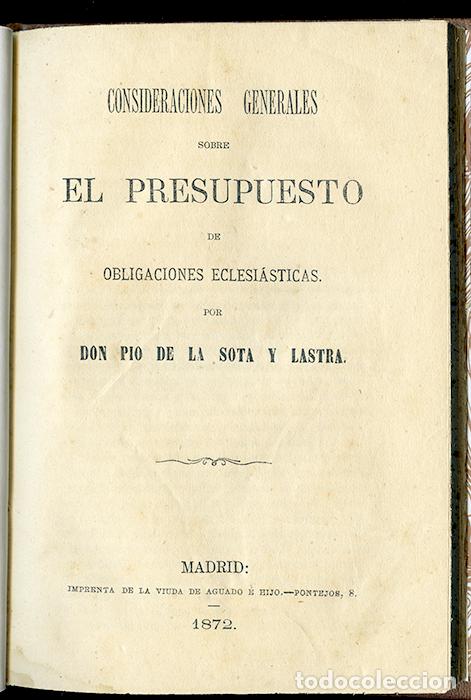 Libri antichi: Sobre el presupuesto de obligaciones eclesi&aacute;sticas, por don P&iacute;o de la Sota y Lastra. Madrid, 1872