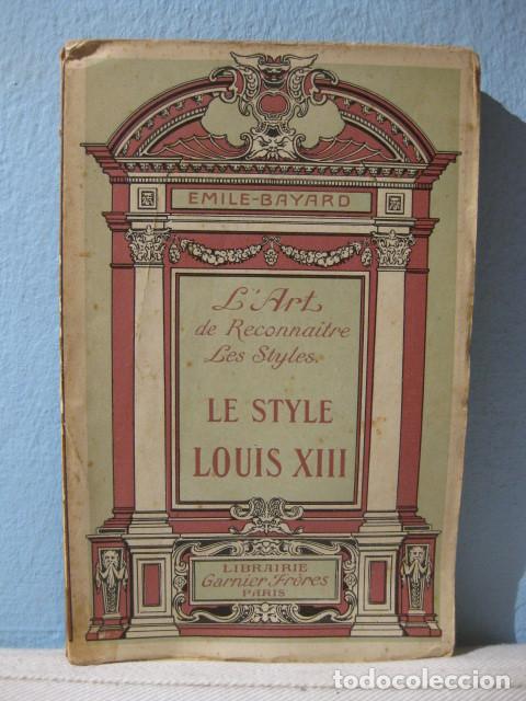 Old books: Le style Louis (El estilo Luis) XIII Emile-Bayard. Edici&oacute;n francesa circa 1932 ARTE grabados ANT XIV