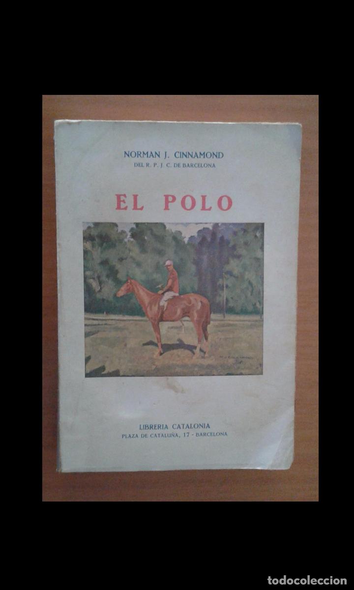 Livres anciens: El polo. Notas sobre el polo mundial, el polo en Espa&ntilde;a y los polistas espa&ntilde;oles en el extranjero.