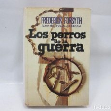 Libros antiguos: LOS PERROS DE LA GUERRA, FREDERICK FORSYTH, 1974 - LIBRO DE ARMAS Y GUERRA