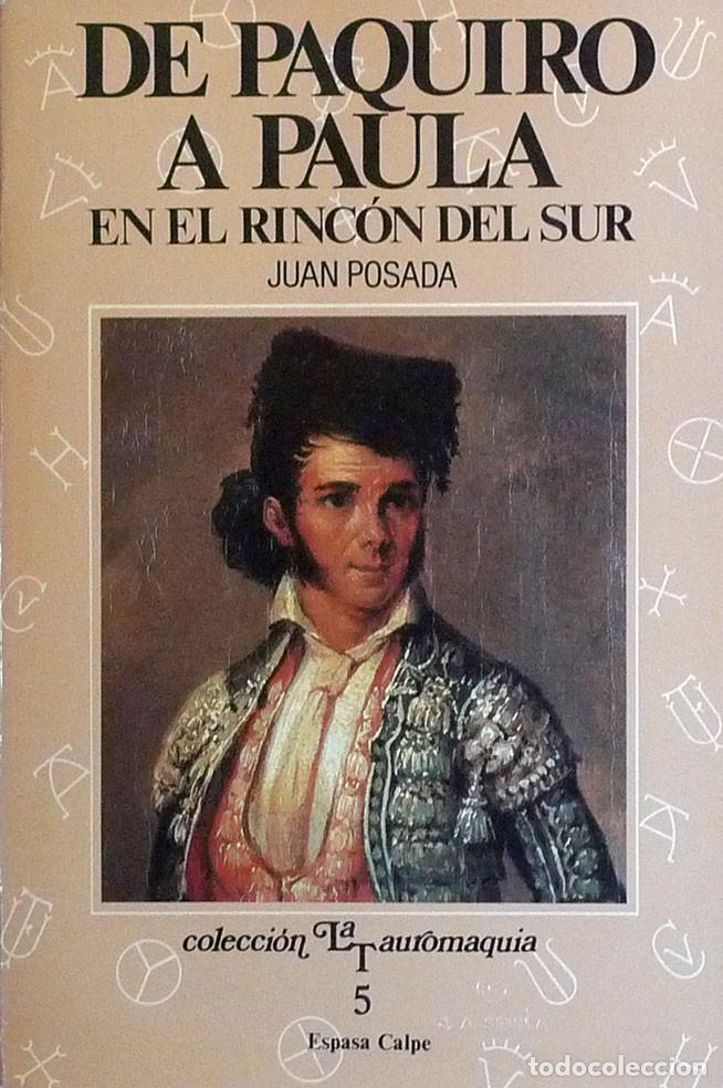 Old books: (Tauromaquia)  DE PAQUIRO A PAULA EN EL RINC&Oacute;N DEL SUR. INTERPRETACI&Oacute;N HIST&Oacute;RICA DE UNA TAUROMAQUIA