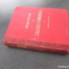 Libros antiguos: 1899. EMILIO OLIVER CASTAÑER PRÁCTICAS DE CÁLCULO COMERCIAL AL ALCANCE DE TODOS. ESTUDIOS TEÓRICO