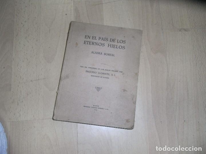 Libros antiguos: Segundo Llorente, En el pais de los eternos hielos, Alaska Boral, Ed Cultural Misional, 1939