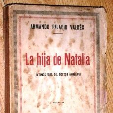 Libros antiguos: LA HIJA DE NATALIA (ULTIMOS DÍAS DEL DR. ANGÉLICO) POR ARMANDO PALACIO VALDÉS, ED. PUEYO MADRID 1924. Lote 100999419