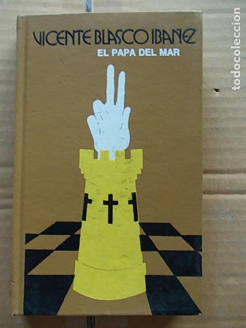 Libros antiguos: Vicente Blazco Ibanez  El papa del mar - Foto 1