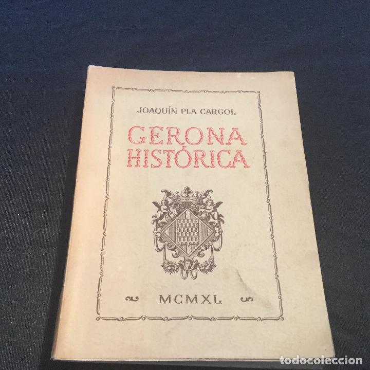Libros antiguos: Gerona Hist&oacute;rica. Joaqu&iacute;n Pla Cargol. 1940.. - Foto 1