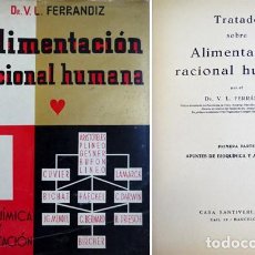 Libros antiguos: FERRÁNDIZ GARCÍA, VICENTE LINO (1893-1981). TRATADO SOBRE ALIMENTACIÓN RACIONAL HUMANA. 1936.