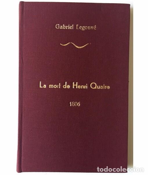 Old books: LA MORT DE HENRI QUATRE ROI DE FRANCE. LEGOUV&Eacute;, Gabriel. Chez Antoine-Augustin Renouard. 1806.