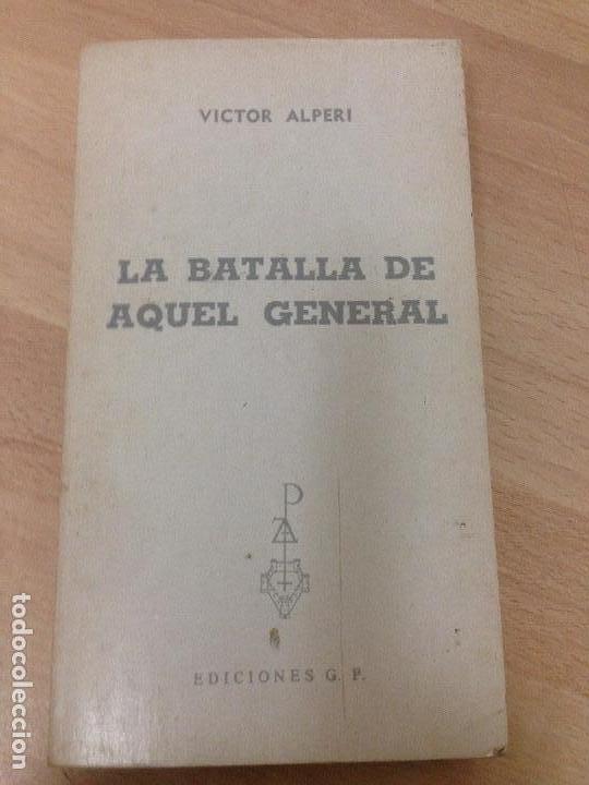Libros antiguos: LIBRO , LA BATALLA DE AQUEL GENERAL . EDICIONES G.P. - Foto 1