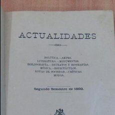 Libros antiguos: ANTIGUO LIBRO ACTUALIDADES SEGUNDO SEMESTRE DE 1893. MADRID 1984.. Lote 105321943