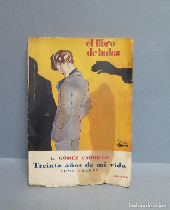 Libros antiguos: TREINTA A&Ntilde;OS DE MI VIDA - TOMO CUARTO - E. G&Oacute;MEZ CARRILLO - Foto 1