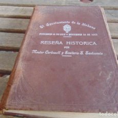 Libros antiguos: LIBRO EL AYUNTAMIENTO DE LA HABANA NOVIEMBRE 1519 1919 RESEÑA HISTORICA NESTOR CARBONELL CUBA. Lote 107112387