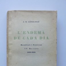 Libros antiguos: J.M. LÓPEZ PICÓ // L'ENDEMÁ DE CADA DIA // MORALITATS I PRETEXTOS // IV RECULL // 1926 // PRIMERA ED. Lote 107138831