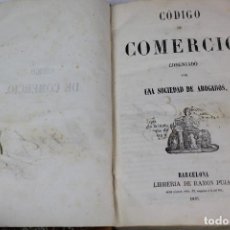 Libros antiguos: L-750.CODIGO DE COMERCIO POR UNA SOCIEDAD DE ABOGADOS, LIB.RAMON PUJAL, 1857.