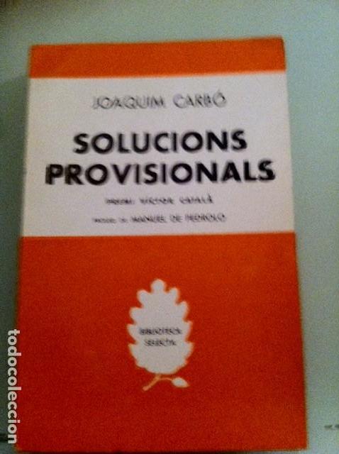 Livres anciens: SOLUCIONS PROVISIONALS. JOAQUM CARB&Oacute;. PREMI VICTOR CATAL&Agrave;.