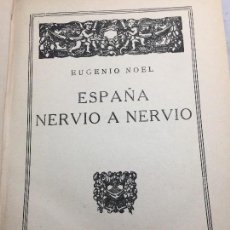 Libros antiguos: ESPAÑA NERVIO A NERVIO EUGENIO NOEL 1924 ESPASA CALPE MADRID MUY BUEN ESTADO PASTA DURA. Lote 108299331