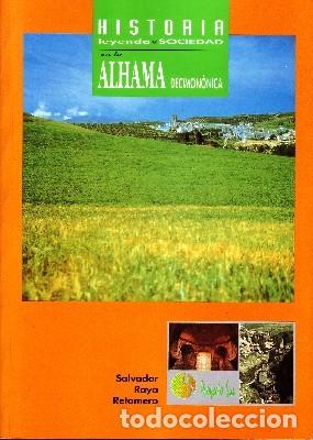 Antiquarische B&uuml;cher: HISTORIA LEYENDA Y SOCIEDAD EN LA ALHAMA DECIMONONICA. RAYA RETAMERO, SALVADOR. ANG-044