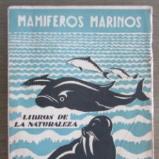 Libros antiguos: MAMÍFEROS MARINOS. ANGEL CABRERA. 1937. ESPASA CALPE. LIBROS DE LA NATURALEZA