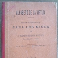 Libros antiguos: ALFABETO DE LA VIRTUD. CUENTOS MORALES PARA LOS NIÑOS. FRANCISCO VILANOVA Y PIZCUETA. 1902 VALENCIA