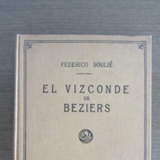 Libros antiguos: EL VIZCONDE DE BEZIERS. FEDERICO SOULIÉ. EL MERCANTIL VALENCIANO. EDICION ESPECIAL. CIRCA 1920