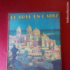 Libros antiguos: EL ARTE EN CADIZ - PATRONATO NACIONAL DE TURISMO - 1930