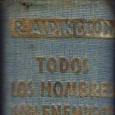 Libros antiguos: TODOS LOS HOMBRES SON ENEMIGOS, POR RICHARD ALDINGTON. AÑO 1936. (3.2)