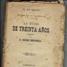 Libros antiguos: LA MUGER DE TREINTA AÑOS. ESCENAS DE LA VIDA PRIVADA, POR HONORÉ DE BALZAC. AÑO 1876. (9.2). Lote 112438803