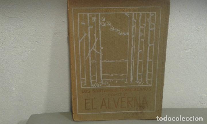 Libros antiguos: LOS SANTUARIOS FRANCISCANOS TOMO I&ordm; EL ALVERNA POR P.V. FACCHINETTI 1927