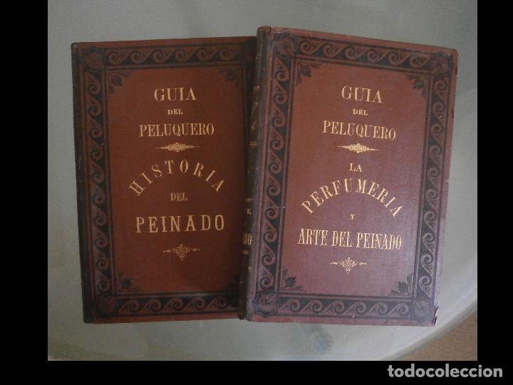 Libros antiguos: Guia del Peluquero. Historia del Peinado.La Perfumeria y arte del Peinado. F. Barado. J. Stieler.