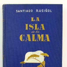 Libros antiguos: L-155. LA ISLA DE LA CALMA SANTIAGO RUSIÑOL EDITORIAL SURCO AÑO 1944. Lote 113679391