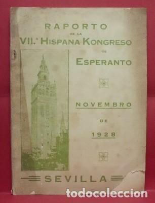 Libros antiguos: RAPORTO DE LA VII&ordf; HISPANA KONGRESO DE ESPERANTO. 1928 SEVILLA. - A-LSEV-1451.