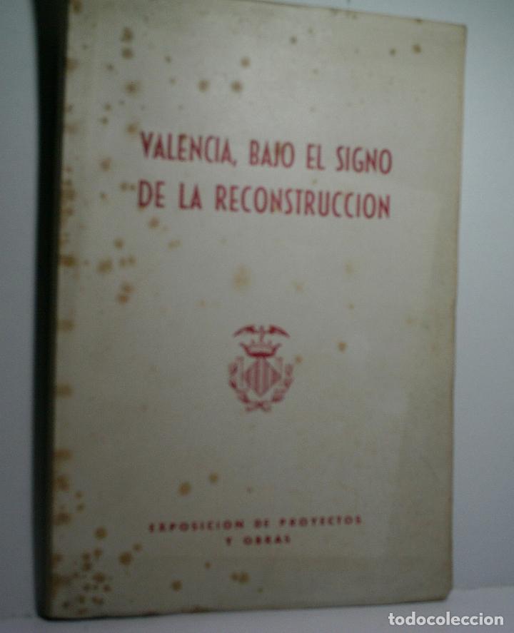 Libros antiguos: VALENCIA, BAJO EL SIGNO DE LA RECONSTRUCCI&Oacute;N. EXPOSICI&Oacute;N DE PROYECTOS Y OBRAS.