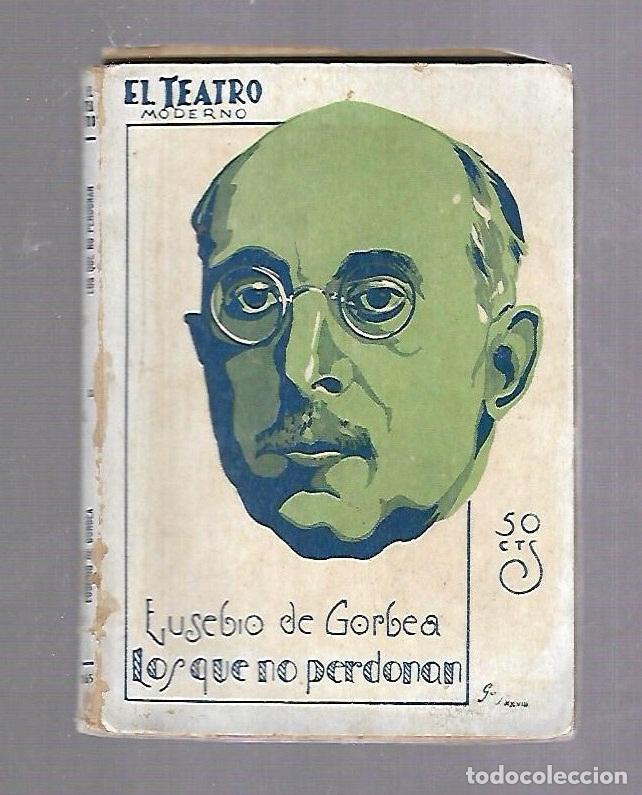 Libros antiguos: EL TEATRO MODERNO. N&ordm; 165. LOS QUE NO PERDONAN. EUSEBIO DE GORBEA - Foto 1