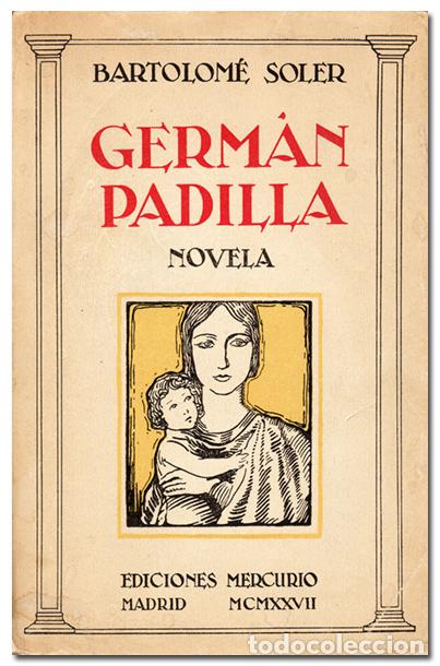 Libros antiguos: SOLER (Bartolom&eacute;).&ndash; Germ&aacute;n Padilla. Ediciones Mercurio, 1927. 1&ordf; edici&oacute;n - Foto 1