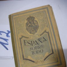 Libros antiguos: ANTIGUO LIBRO DE HISTORIA - ESPAÑA SOBRE TODO - LECTURAS PATRIOTICAS. Lote 116102455