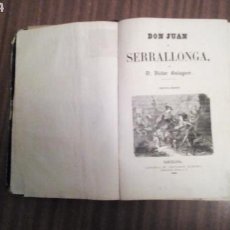 Libros antiguos: DON JUAN DE SERRALLONGA--VICTOR BALAGUER...SEGUNDA EDICCION... 1862. Lote 116331715